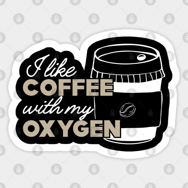 Coffee - I like coffee with my oxygen Sticker by KC Happy Shop